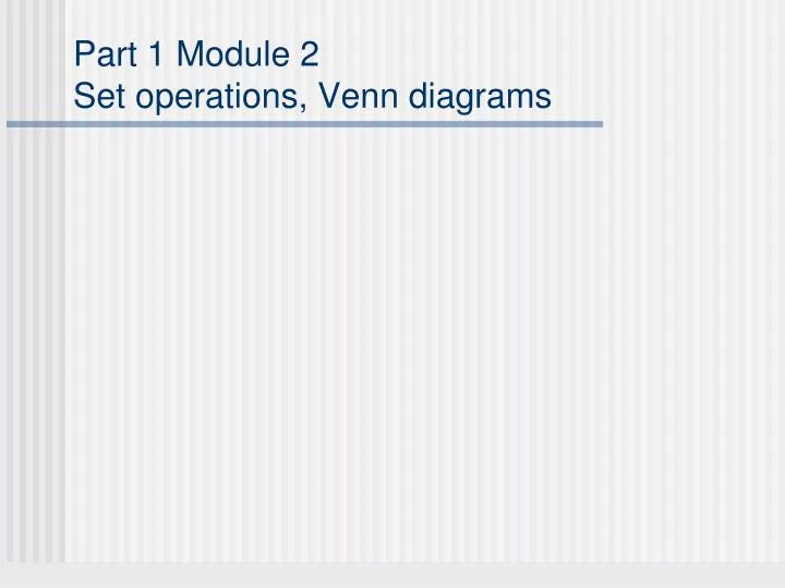 part 1 module 2 set operations venn diagrams