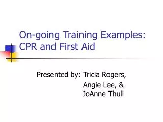 On-going Training Examples: CPR and First Aid
