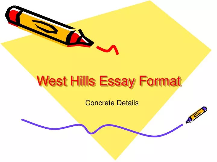 west hills essay format