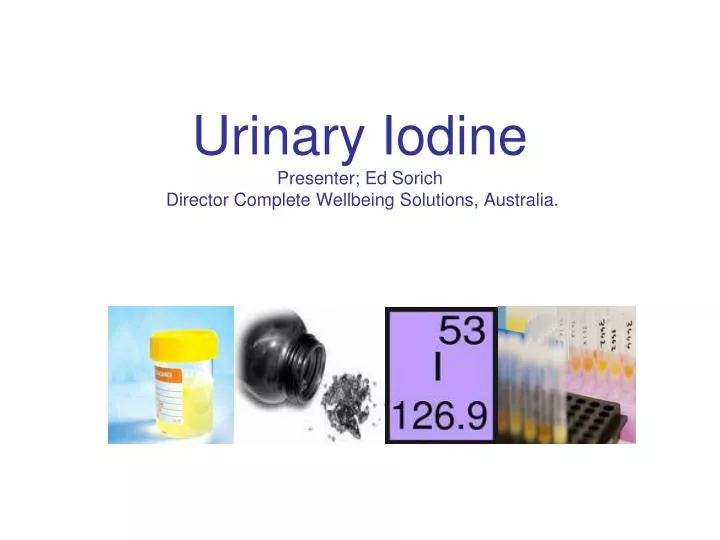 urinary iodine presenter ed sorich director complete wellbeing solutions australia