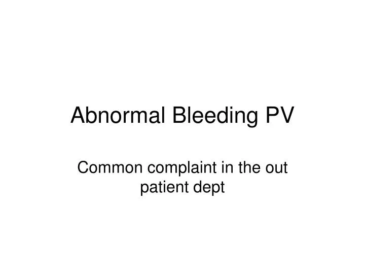 abnormal bleeding pv