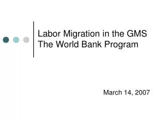 Labor Migration in the GMS The World Bank Program