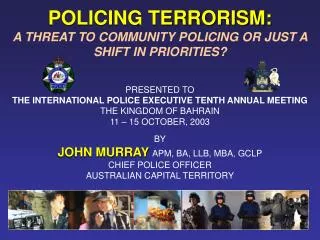 POLICING TERRORISM: A THREAT TO COMMUNITY POLICING OR JUST A SHIFT IN PRIORITIES?