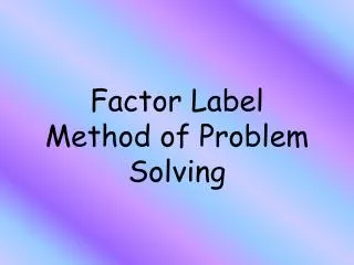 Factor Label Method of Problem Solving