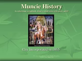 Muncie History A n electronic scrapbook about a small town with great spirit!