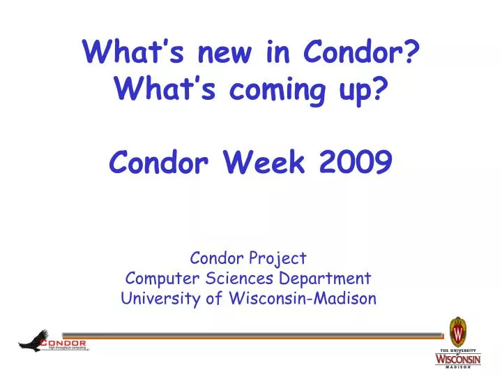 what s new in condor what s coming up condor week 2009