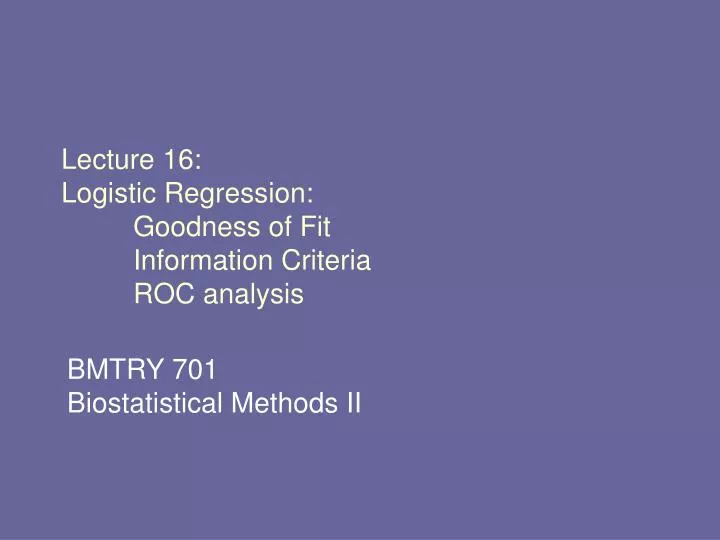 lecture 16 logistic regression goodness of fit information criteria roc analysis