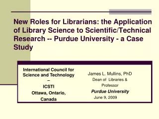New Roles for Librarians: the Application of Library Science to Scientific/Technical Research -- Purdue University - a C