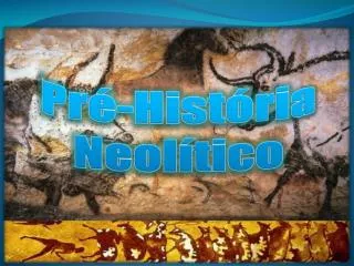 Pré-História - NeolÍtico