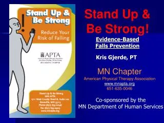 Stand Up &amp; Be Strong! Evidence-Based Falls Prevention Kris Gjerde, PT