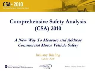 Comprehensive Safety Analysis (CSA) 2010 A New Way To Measure and Address Commercial Motor Vehicle Safety Industry Bri