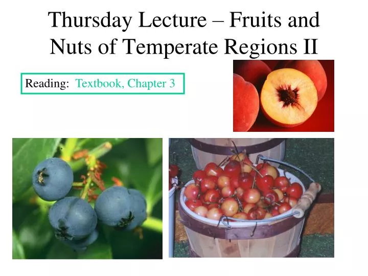 thursday lecture fruits and nuts of temperate regions ii