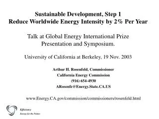 Arthur H. Rosenfeld, Commissioner California Energy Commission (916) 654-4930 ARosenfe@Energy.State.CA.US
