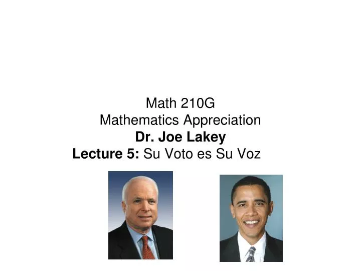 math 210g mathematics appreciation dr joe lakey lecture 5 su voto es su voz