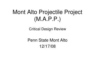 Mont Alto Projectile Project (M.A.P.P.) Critical Design Review