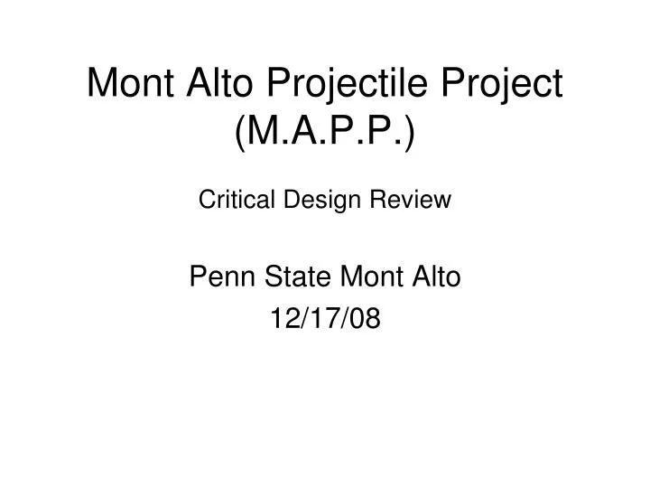 mont alto projectile project m a p p critical design review