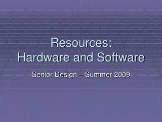 Resources: Hardware and Software