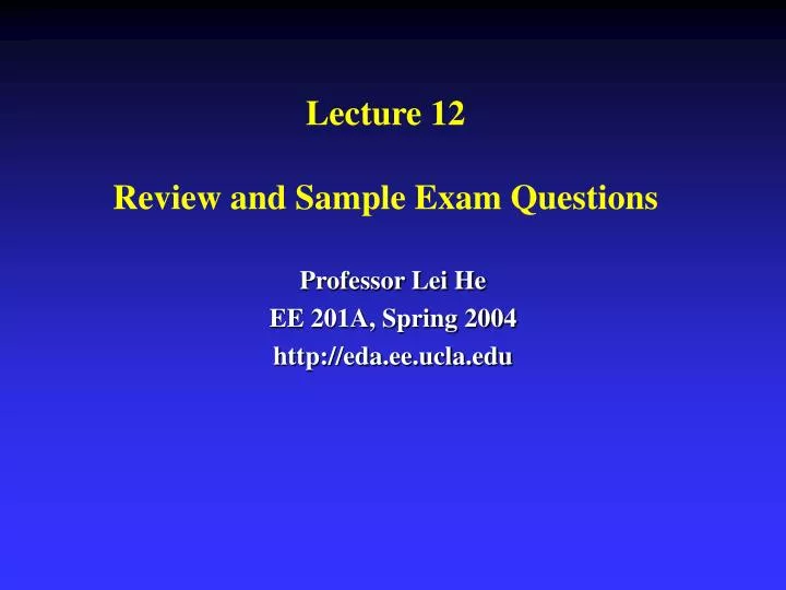 lecture 12 review and sample exam questions