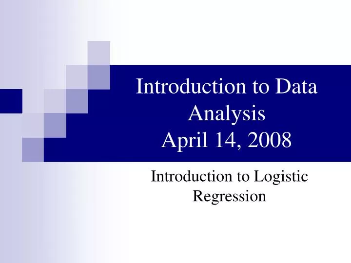 introduction to data analysis april 14 2008