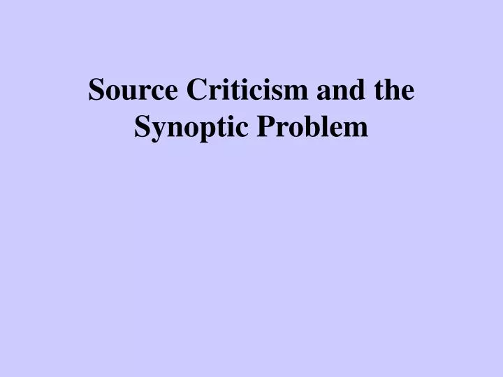 source criticism and the synoptic problem