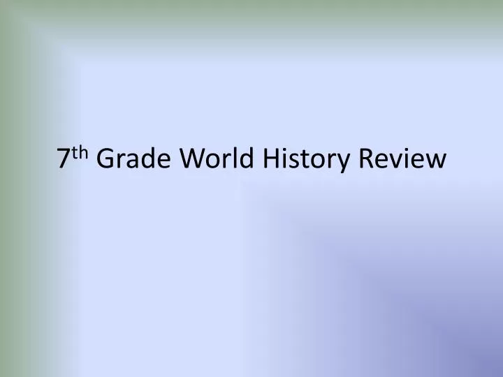 7 th grade world history review