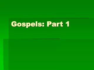 Gospels: Part 1