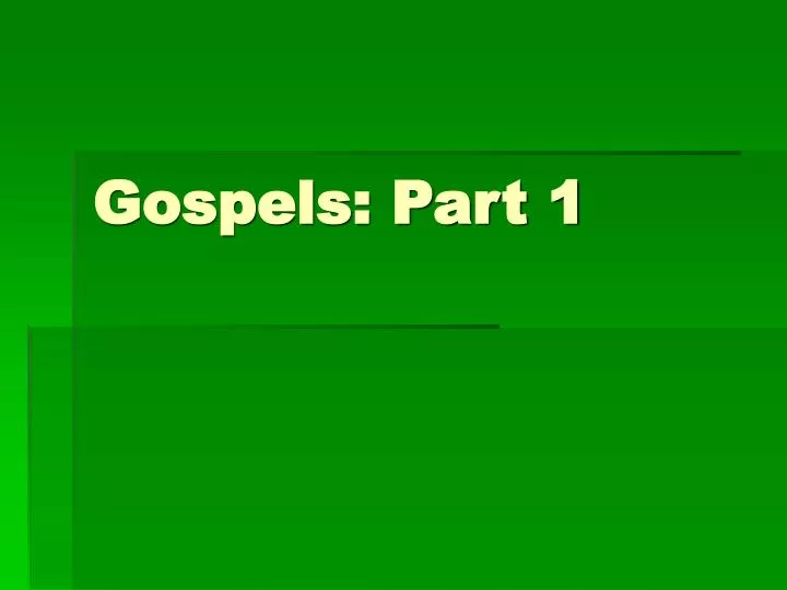 gospels part 1