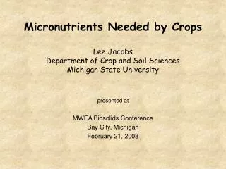 Micronutrients Needed by Crops Lee Jacobs Department of Crop and Soil Sciences Michigan State University