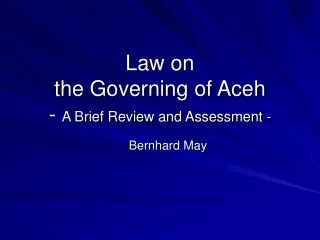 Law on the Governing of Aceh - A Brief Review and Assessment -