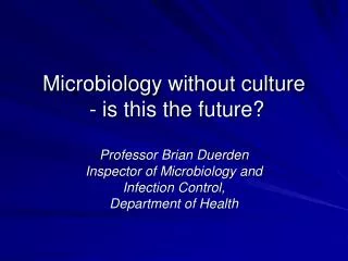 Microbiology without culture - is this the future?