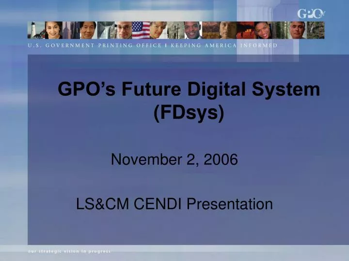 gpo s future digital system fdsys
