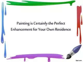 Painting is Certainly the Perfect Enhancement for Your Own R