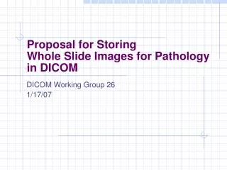 Proposal for Storing Whole Slide Images for Pathology in DICOM