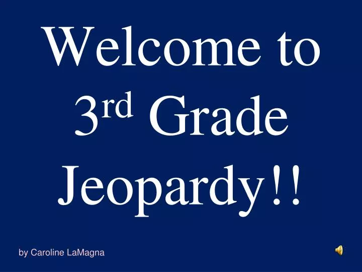 welcome to 3 rd grade jeopardy