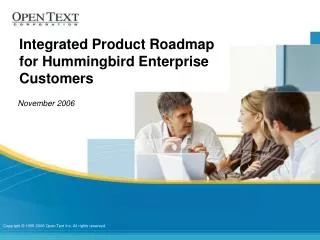 Integrated Product Roadmap for Hummingbird Enterprise Customers