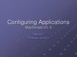 Configuring Applications MacDonald Ch. 9