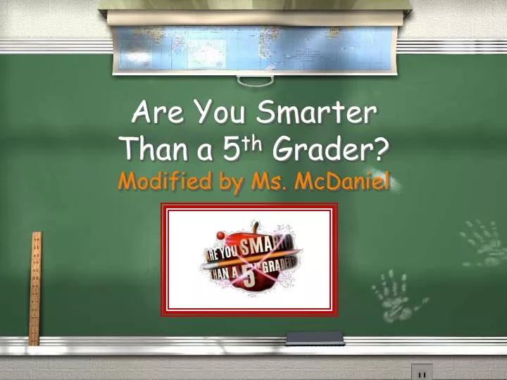 are you smarter than a 5 th grader modified by ms mcdaniel