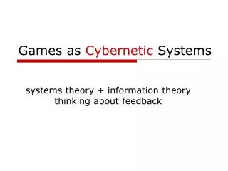 Games as Cybernetic Systems