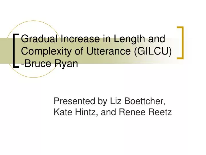 gradual increase in length and complexity of utterance gilcu bruce ryan