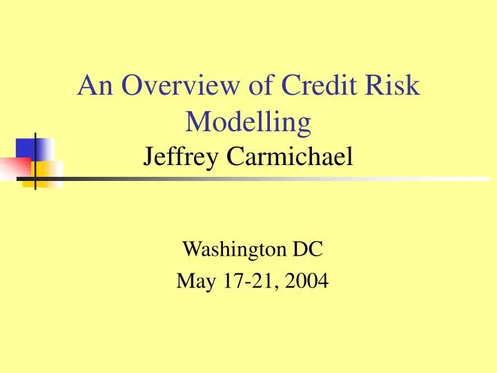 an overview of credit risk modelling jeffrey carmichael