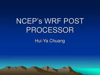 NCEP’s WRF POST PROCESSOR