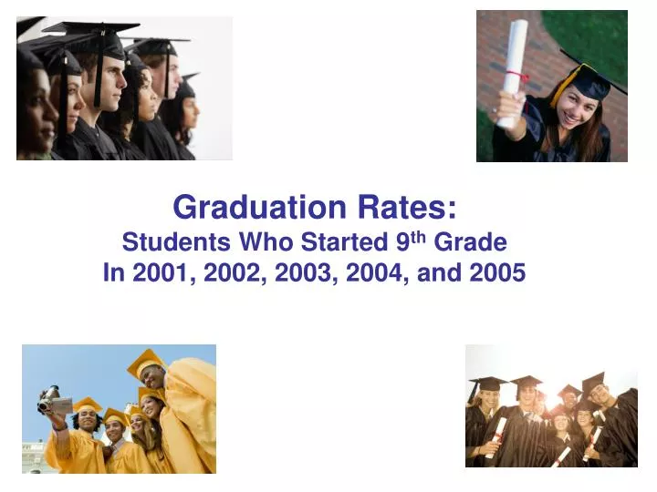 graduation rates students who started 9 th grade in 2001 2002 2003 2004 and 2005