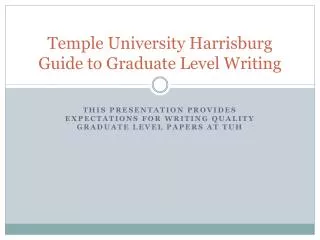 Temple University Harrisburg Guide to Graduate Level Writing