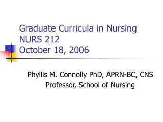 Graduate Curricula in Nursing NURS 212 October 18, 2006