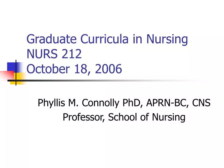 graduate curricula in nursing nurs 212 october 18 2006