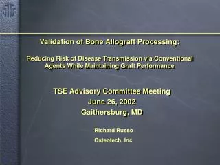 Validation of Bone Allograft Processing: Reducing Risk of Disease Transmission via Conventional Agents While Maintaining