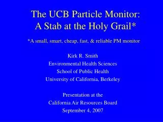 The UCB Particle Monitor: A Stab at the Holy Grail*