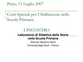 Prato, 11 Luglio 2007 Corsi Speciali per l'Abilitazione nella Scuola Primaria 			I INCONTRO