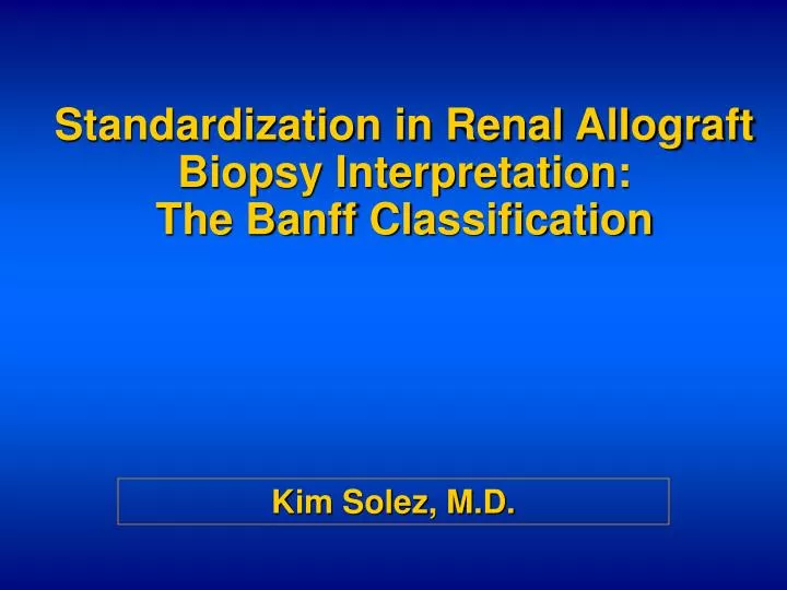 standardization in renal allograft biopsy interpretation the banff cl assification