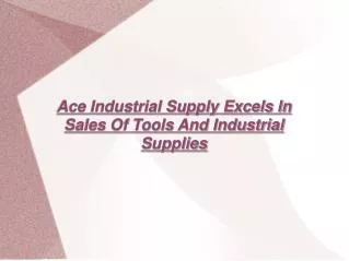 Ace Industrial Supply Excels In Sales Of Tools